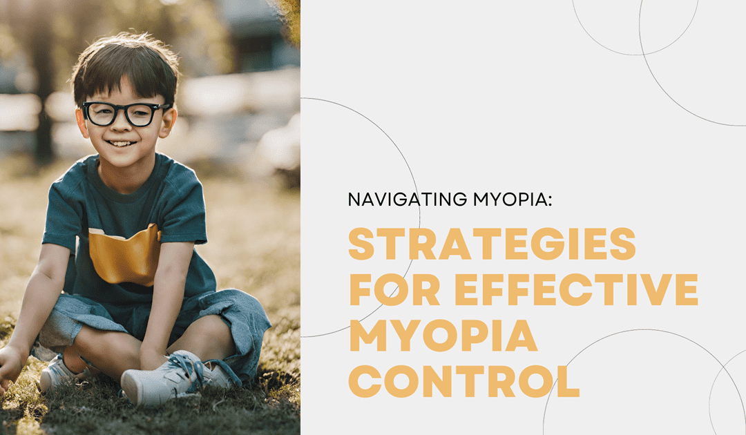 Navigating Myopia: Strategies for Effective Myopia Control
